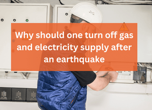 Why should one turn off gas and electricity supply after an earthquake