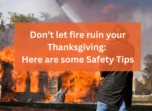 Don’t let fire ruin your Thanksgiving: Here are some Safety Tips