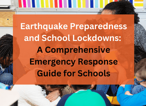 Earthquake Preparedness and School Lockdowns: A Comprehensive Emergency Response Guide for Schools