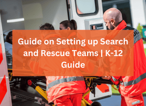 Guide on Setting up Search and Rescue Teams | K-12 Guide