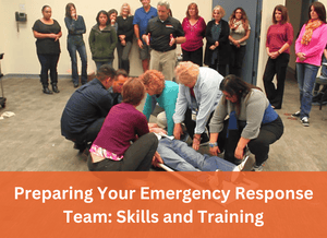 Preparing Your Emergency Response Team: Skills and Training