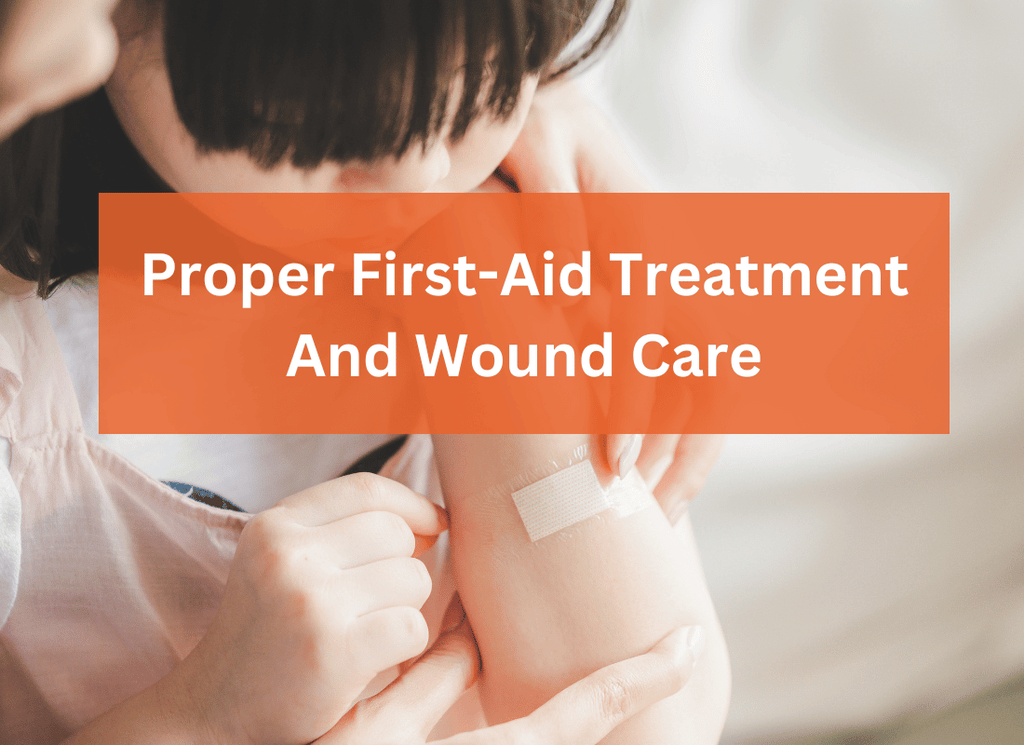 Proper First-Aid Treatment And Wound Care