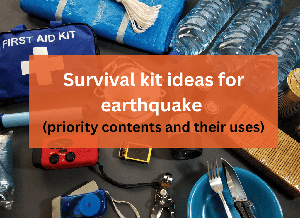 Survival kit ideas for earthquake (priority contents and their uses)