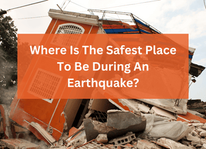 Where Is The Safest Place To Be During An Earthquake?